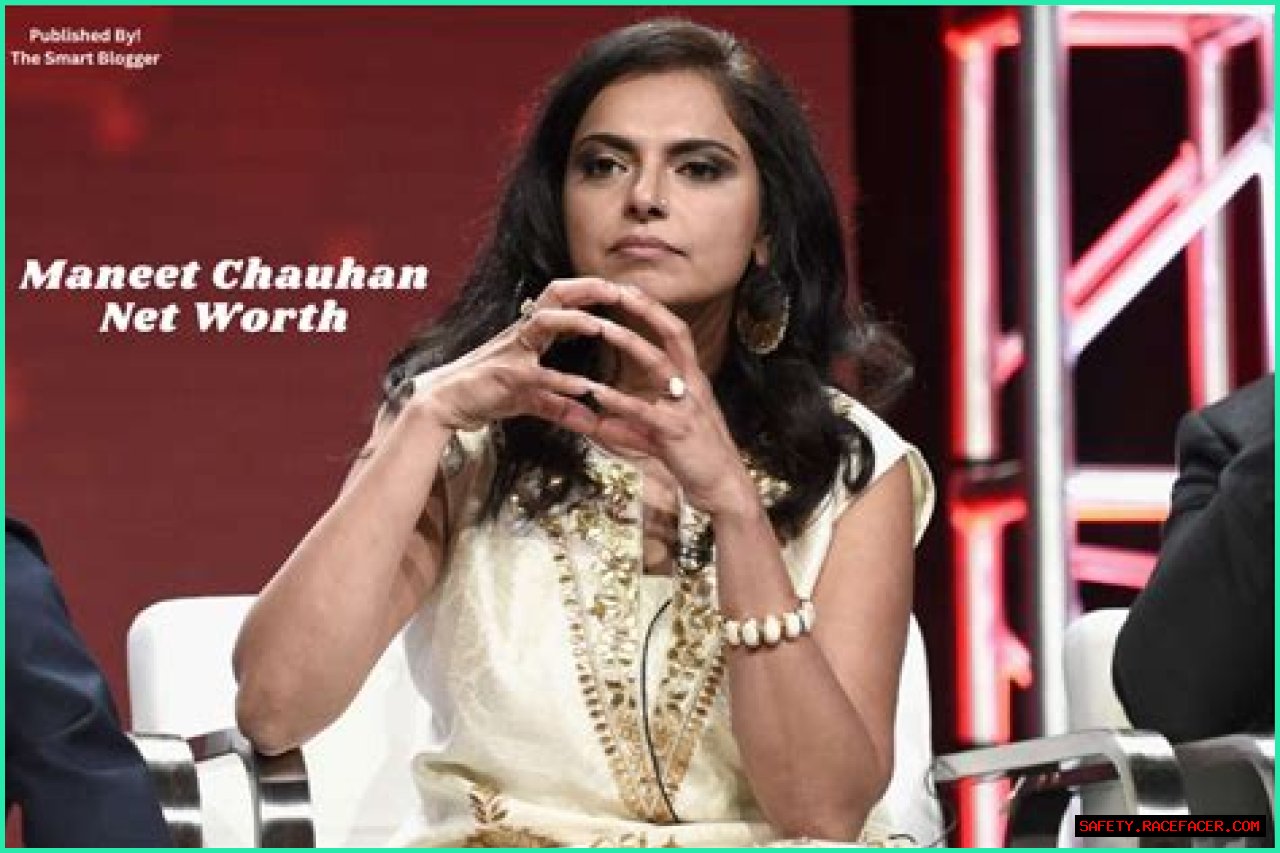 Maneet Chauhan's Net Worth Revealed
