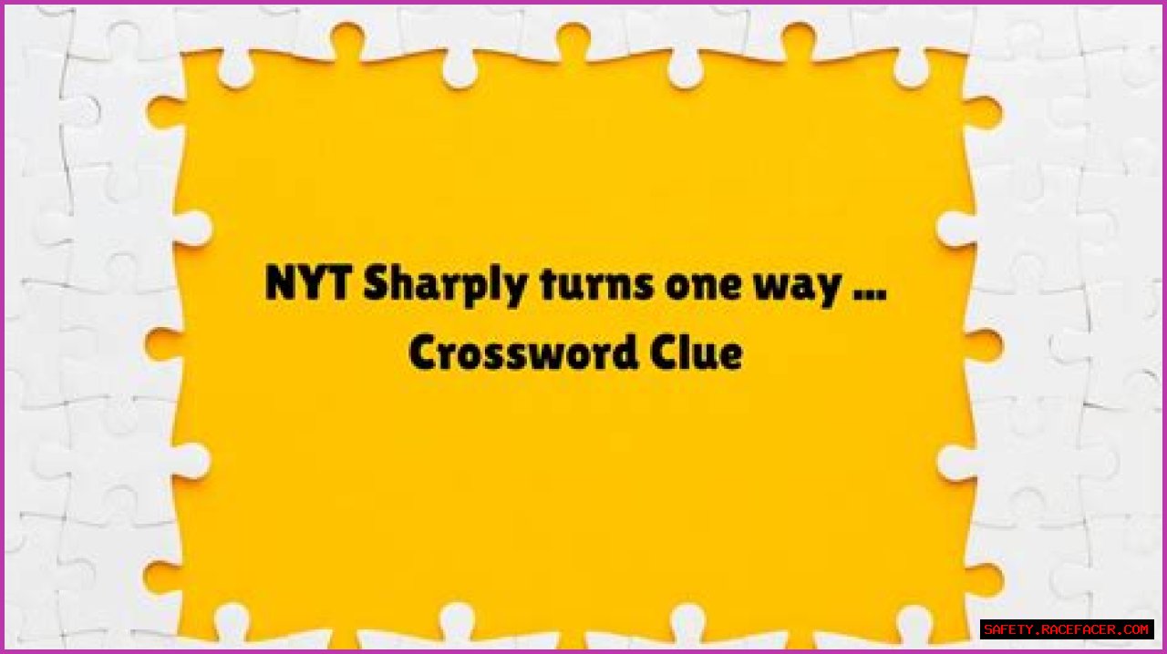 Uncover The Dynamics Of 'Sharply Turns Back The Other Way' In The NYT